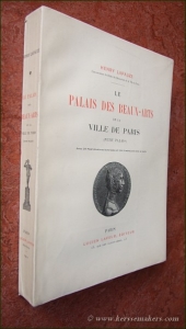 Le Palais des Beaux-Arts de la ville de Paris (Petit Palais). Avec 28 Reproductions hors texte et 218 illustrations dans le texte. — LAPAUZE, HENRY.