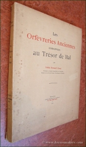 Les Orfèvreries Anciennes conservées au Trésor de Hal par l'Abbé Fernand Crooÿ. — CROOY, FERNAND.