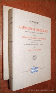Manuel de l'amateur de porcelaines. Manufactures européennes (France exeptée) suivi du répertoire alphabéthique et systématique de toutes les marques connues. Rédigé d'après les notes du Marquis de Grollier et du Comte de Chavagnac. (2 volumes). — GROLLIER, CHARLES DE.