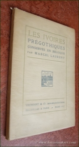 Les ivoires prégothiques conservés en Belgique. — LAURENT, MARCEL.