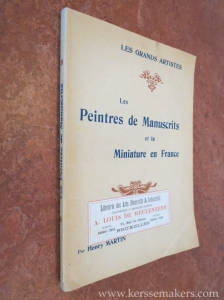 Les Peintres de Manuscrits et la Miniature en France. Étude critique. Illustrée de vingt-quatre reproductions hors texte. — MARTIN, HENRY.