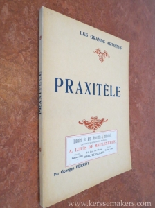 Praxitèle. Étude critique. Illustrée de vingt-quatre reproductions hors texte. — PERROT, GEORGES.
