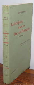 La Sculpture sous les Ducs de Bourgogne (1361-1483). Preface de M. Henry Roujon. Quarante-Huit planches hors texte. — HUMBERT, ANDRE.