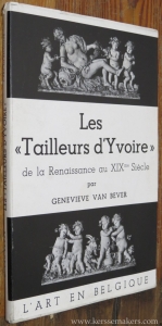 Les "Tailleurs d'Yvoire" de la Renaissance au XIXe siecle. — BEVER, GENEVIEVE VAN.
