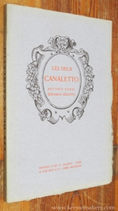 Les deux Canaletto. Antonio Canal. Bernardo Bellotto. Peintres. Cinquante-six planches avec introduction. — FERRARI, GIULIO (intr.).