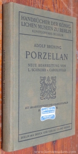 Porzellan. Neue bearbeitung von L. Schnorr v. Carolsfeld. Mit 189 abbildungen und 2 Markentafeln. — BRUNING, ADOLF.