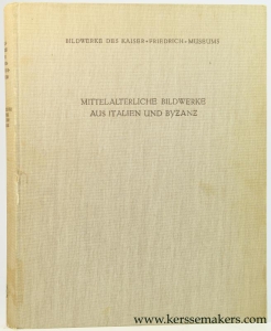 Mittelalterliche Bildwerke aus Italien und Byzanz. Zweite Auflage. — Volbach, W. F.