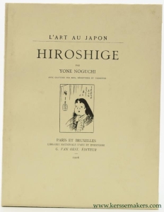 Hiroshige. L'Art au Japon. — Noguchi, Yone.