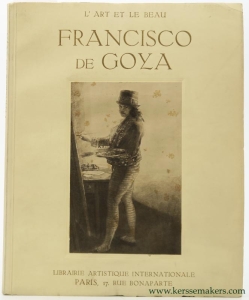 Francisco de Goya. Avec 52 reproductions originales, 1 gravure et 19 illustrations dans le texte d'après des planches et des dessins de grande rareté. — Brieger, Lothaire. - (Goya)