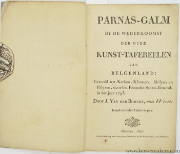 Parnas-galm by de wederkoomst der oude kunst-tafereelen van Belgenland: geroofd uyt kerken, kloosters, abdyen en palyzen, door het Fransche schrik-bewind, in het jaar 1793. — Van der Borght, J.