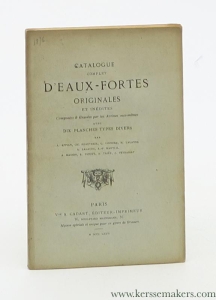 Catalogue complet d'eaux-fortes originales et inédites composées & gravées par les artistes eux-mêmes, avec 10 planches par A. Appian, Ch. Beauverie, G. Coindre, M. Lalanne, A. Lalauze, A.P. Martial, A. Masson, R. Piguet, A. Taiée, J. Veyrassat. — (Vve A. Cadart, éditeur-imprimeur)