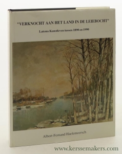 Verknocht aan het land in de Leiebocht. Het Latemse Kunstleven tussen 1890 en 1990. — Haelemeersch, Albert-Fernand.