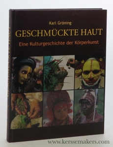 Geschmückte Haut. Eine Kulturgeschichte der Körperkunst. — Gröning, Karl.
