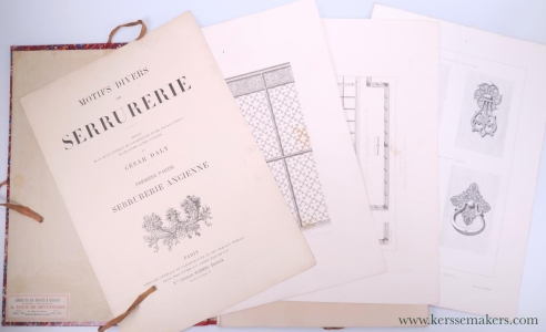 Motifs divers de serrurerie. Extrait de la Revue Générale de l'Architecture et des Travaux Publics et des diverses autres ouvrages. Première partie: Serrurerie ancienne. — Daly, César.