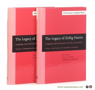 The Legacy of Zellig Harris: Language and information into the 21st century. [ 2 volumes ] Volume 1: Philosophy of science, syntax and semantics. Volume 2: Mathematics and computability of language. — Nevin, Bruce E. / Stephen M. Johnson (eds.).