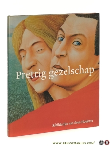 Prettig gezelschap. Schilderijen van Sven Hoekstra. — Hoekstra, Sven.