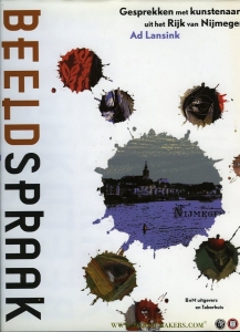 Beeldspraak. Gesprekken met kunstenaars uit het Rijk van Nijmegen (Gesigneerd door Ted Felen, Nijmeegs glaskunstenaar) — LANSINK, Ad