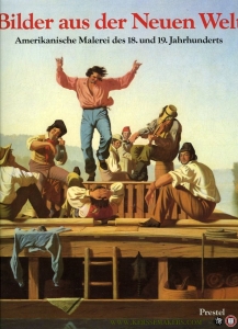 Bilder aus der Neuen Welt. Amerikanische Malerei des 18. und 19. Jahrhunderts. Meisterwerke aus der Sammlung Thyssen-Bornemisza und Museen der Vereinigten Staaten. — Gaehtgens, Thomas W. (Hg.)