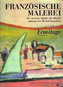 Französische Malerei der zweiten Hälfte des 19. und Anfang des 20. Jahrhunderts : Ermitage Leningrad — AA