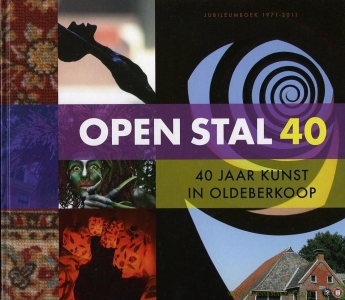 Jubileumboek 1971-2011. Open Stal 40 - 40 jaar kunst in Oldeberkoop — GERRITSMA, Jan / e.a.