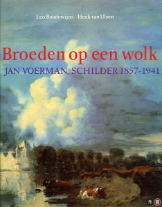 Broeden op een wolk. Jan Voerman schilder 1857 - 1941 — BOUDEWIJNS, Leo / ULSEN, Henk van