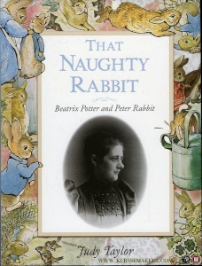 That Naughty Rabbit. Beatrix Potter and Peter Rabbit. — POTTER, Beatrix