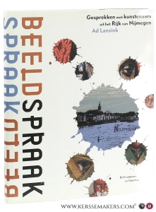 Beeldspraak. Gesprekken met kunstenaars uit het Rijk van Nijmegen. — LANSINK, Ad