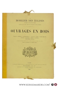 Mobilier d'Eglises. Spécimens des divers styles depuis le XIe siècle jusqu'a nos jours. Ouvrages en Bois. Chaires a prêcher - Confessionnaux - Stalles - Croix - Bancs-d'oeuvre - Lutrins - Chappiers - Sièges - Clotures - Menuiseries diverses. — Mobilier des Églises - 60 planches gravées sur acier.