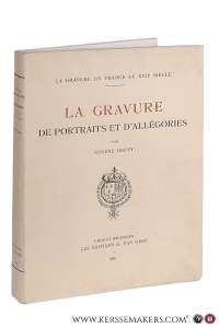 La Gravure de Portraits et d'Allégories. La Gravure en France au XVIIe siècle. — Bouvy, Eugène.