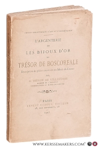 L'argenterie et bijoux d'or du trésor de Boscoreale: Description des pièces conservées au Musée du Louvre. — Héron de Villefosse, A.