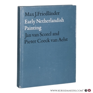 Early Netherlandish Painting. Volume XII: Jan van Scorel and Pieter Coeck van Aelst. — Friedländer Max J.