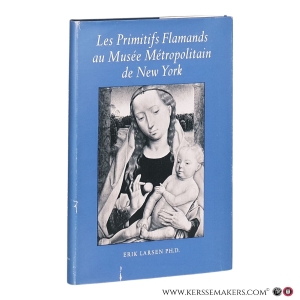 Les Primitifs Flamands au Musée Métropolitain de New York. — Larsen, Erik.