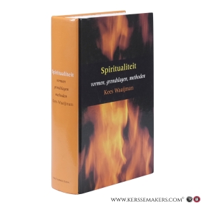 Spiritualiteit. Vormen, grondslagen, methoden. Tweede druk. — Waaijman, Kees.