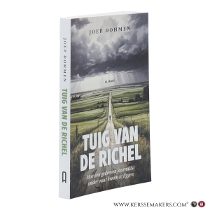 Tuig van de richel. Hoe een gedreven journalist onder vuur kwam te liggen. — Dohmen, Joep.