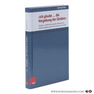 'Ich glaube … die Vergebung der Sünden'. Studien zur Wahrnehmung der Vollmacht zur Sündenvergebung durch die Kirche Jesu Christi. — Hahn, Eberhard.