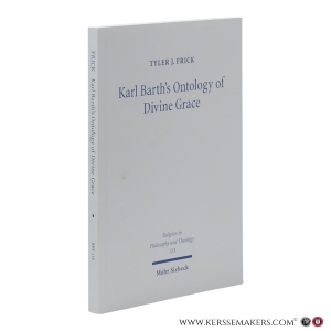 Karl Barth’s Ontology of Divine Grace. God's Decision is God's Being. — Frick, Tyler J.