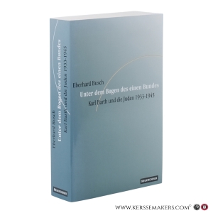 Unter dem Bogen des einen Bundes. Karl Barth und die Juden 1933–1945. — Busch, Eberhard.