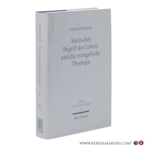 Nietzsches Begriff des Lebens und die evangelische Theologie. Eine Interpretation Nietzsches und Untersuchungen zu seiner Rezeption bei Schweitzer, Tillich und Barth. — Kleffmann, Tom.