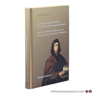 Die Frau am Jakobsbrunnen in Altkirchlicher Johannesexegese. Erkenntnis, Pädagogik und Spiritualität bei Origenes, Johannes Chrysostomos und Augustinus. — Klöckener, Monnica.