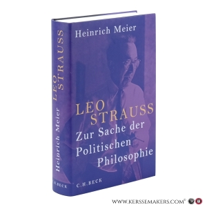 Leo Strauss. Zur Sache der Politischen Philosophie. — Meier, Heinrich.
