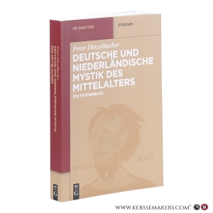 Deutsche und niederländische Mystik des Mittelalters. Ein Studienbuch. — Dinzelbacher, Peter.