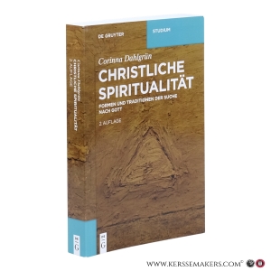 Christliche Spiritualität. Formen und Traditionen der Suche nach Gott. 2. überarbeitete und ergänzte Auflage. — Dahlgrün, Corinna.