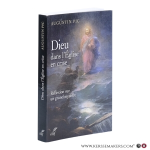 Dieu dans l’Église en crise. Réflexion sur un grand mystère. — Pic, Augustin.