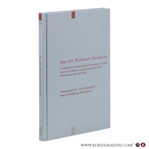 Aus der Werkstatt Harnacks. Transkription Harnackscher Seminarprotokolle Hans von Sodens (Sommersemester 1904 - Wintersemester 1905/06). — Wischmeyer, Wolfgang (ed.).