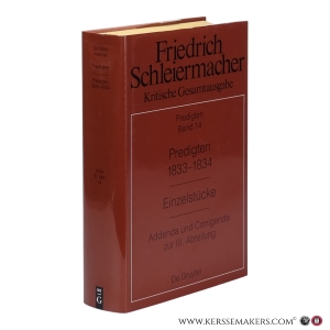Friedrich Daniel Erst Schleiermacher. Predigten 1833-1834. Einzelstücke. Addenda und Corrigenda zur III. Abteilung. — Schleiermacher, Friedrich Daniel Ernst / ed. by Meckenstock, Günter.