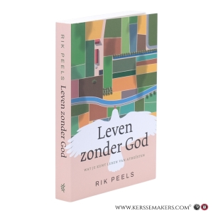 Leven zonder God. Wat je kunt leren van atheïsten. — Peels, Rik.
