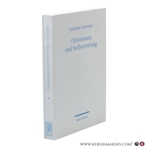 Christentum und Stellvertretung. Religionsphilosophische Untersuchungen zum Heilsverständnis und zur Grundlegung der Theologie. — Gestrich, Christof.