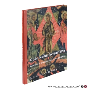 Oude Ikonen Verzamelen. Russische en Griekse Ikonen, 15de–19de eeuw. Catalogus 2011. — Morsink, Jan / Morsink, Simon.