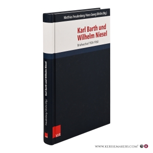 Karl Barth und Wilhelm Niesel. Briefwechsel 1924-1968. — Freudenberg, Matthias / Ulrichs, Hans-Georg (eds.).