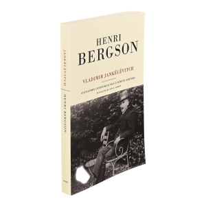 Henri Bergson. Vladimir Jankélévitch. — Bergson, Henri / Jankélévitch, Vladimir / Lefebvre, Alexandre (ed.) / Schott, Nils F. (ed.)